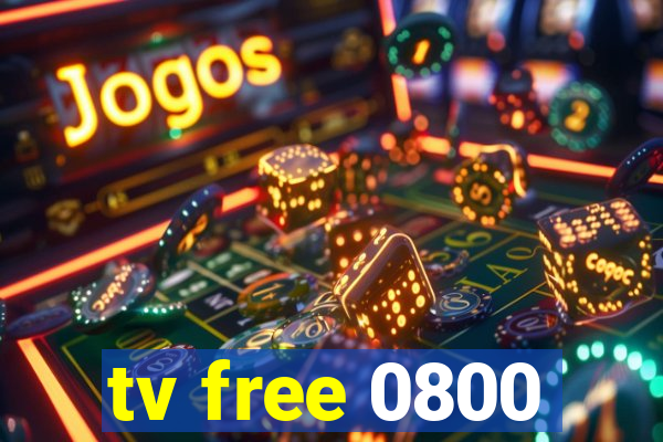 tv free 0800